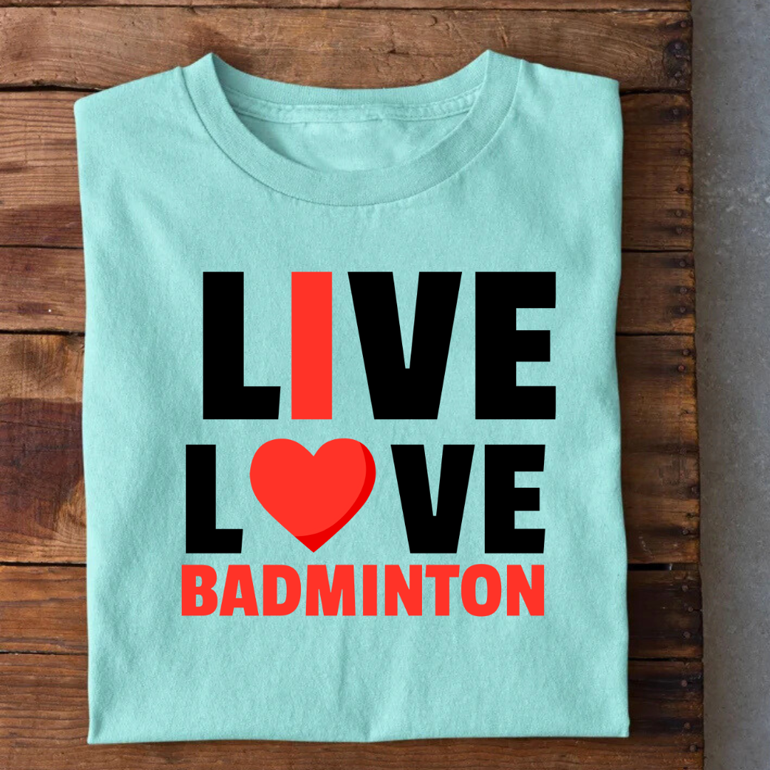 Live Love Badminton T-Shirt