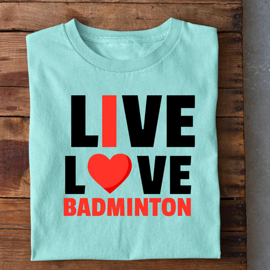 Live Love Badminton T-Shirt