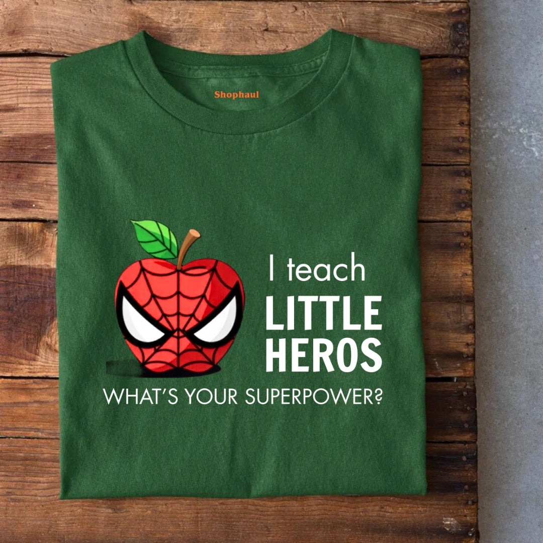I Teach Little Heros Teacher T-Shirt