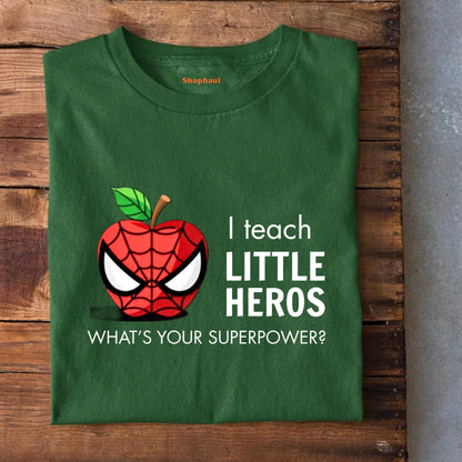 I Teach Little Heros Teacher T-Shirt
