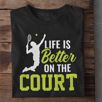 Life is Better on Court Tennis T-Shirt