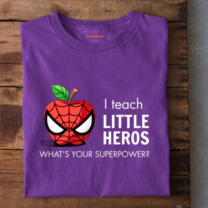 I Teach Little Heros Teacher T-Shirt