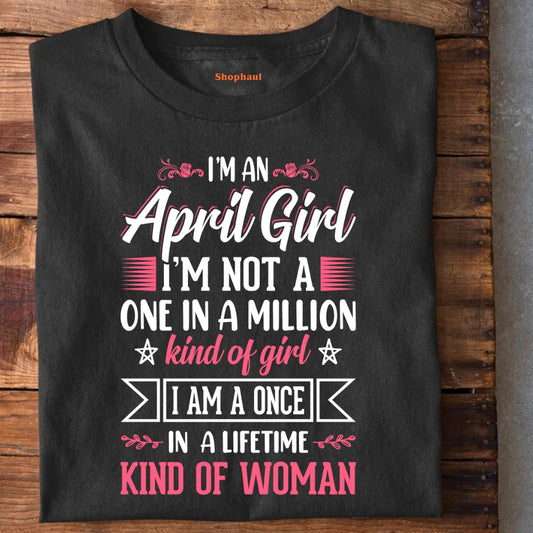 I'm an April Girl Birthday T-Shirt