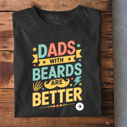 Dad With Beard are Better T-Shirt