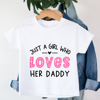 Just a Girl Who Loves Her Daddy T-Shirt