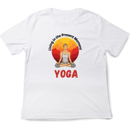 Living in the Present Moment Yoga T-Shirt The Shophaul