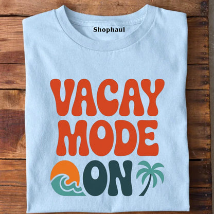 Vacay Mode On T-Shirt 