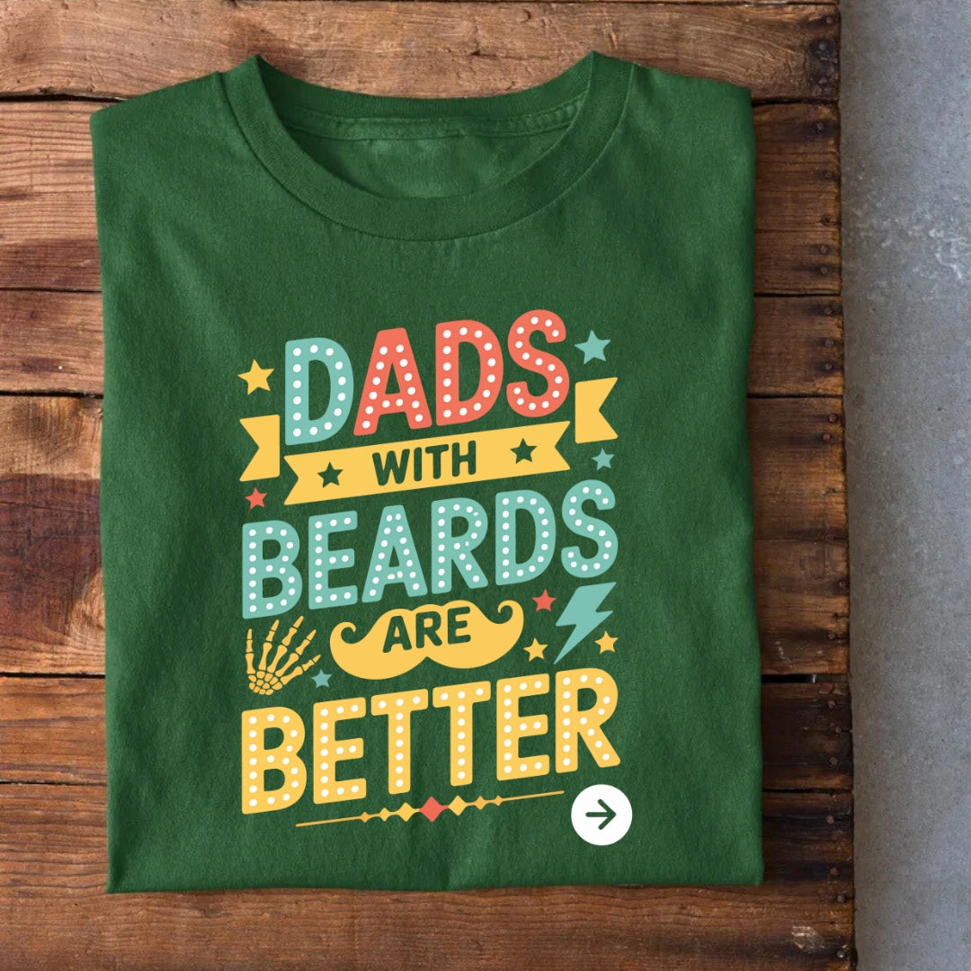 Dad With Beard are Better T-Shirt