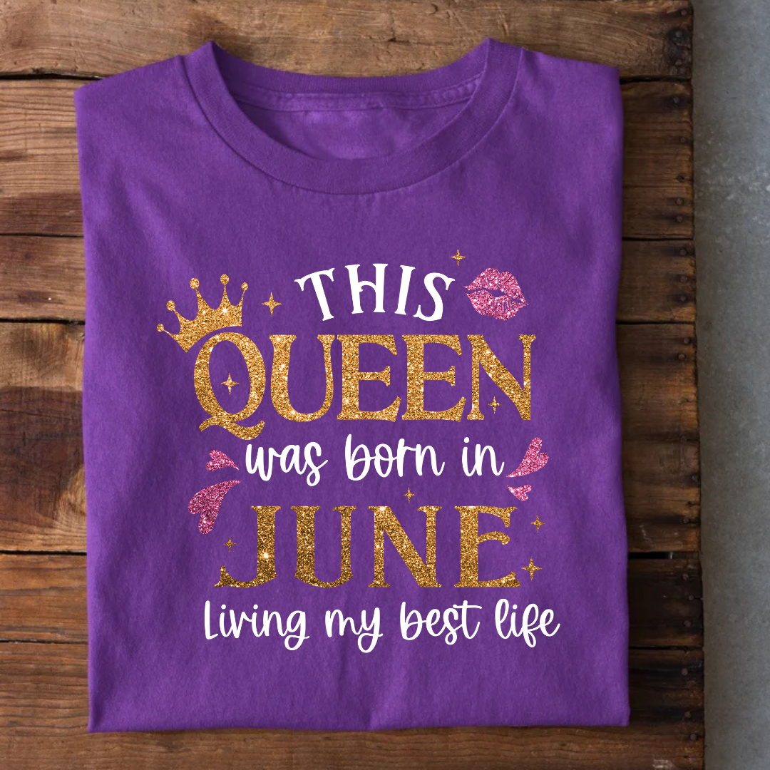 Queen Born in June Living Best Life T-Shirt
