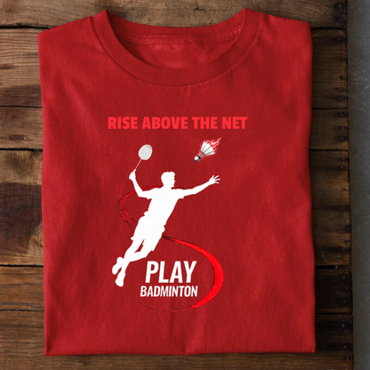 Rise Above the Net Badminton T-Shirt