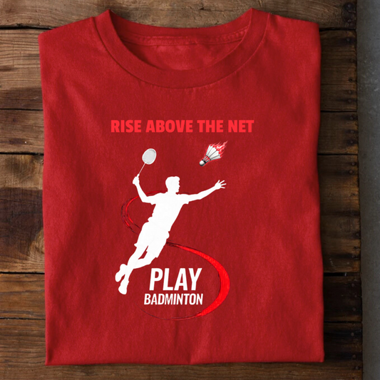 Rise Above the Net Badminton T-Shirt