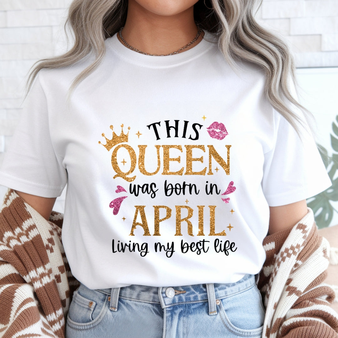 This Queen Born in April Living Best Life T-Shirt