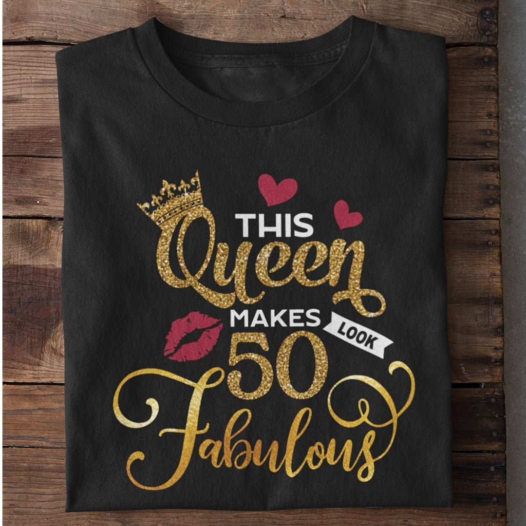This Queen Makes 50 Looks Fabulous Birthday T-Shirt Gift