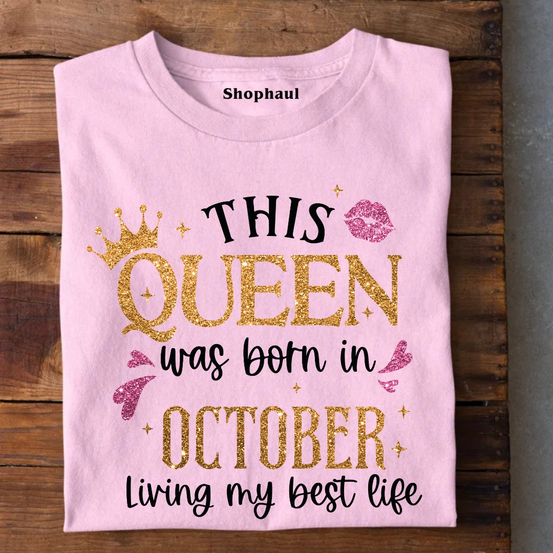 Queen Born in October Living Best Life T-Shirt
