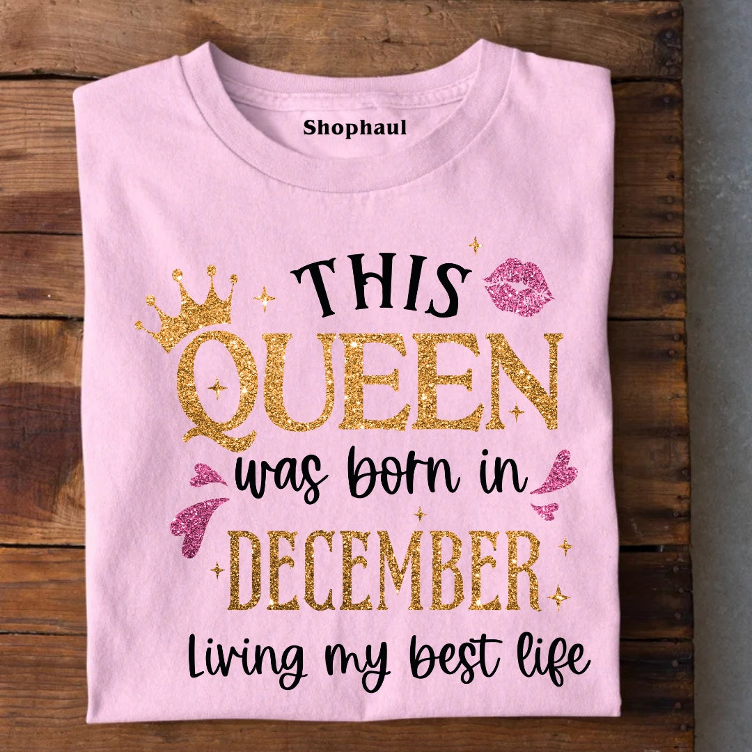 Queen Born in December Living best life T-Shirt