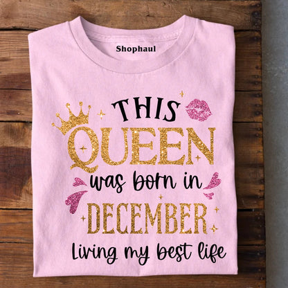 Queen Born in December Living best life T-Shirt