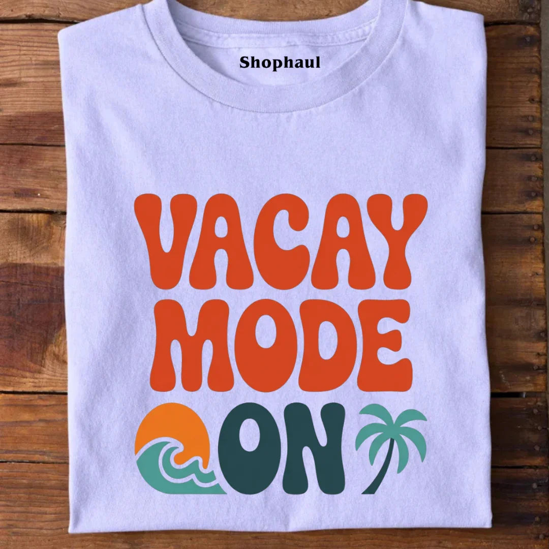 Vacay Mode On T-Shirt 