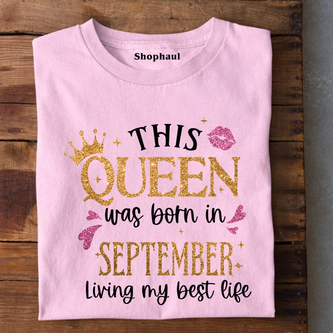 Queen Born in September Living Best Life T-Shirt