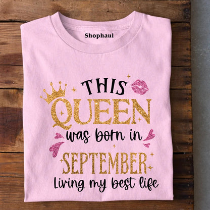 Queen Born in September Living Best Life T-Shirt