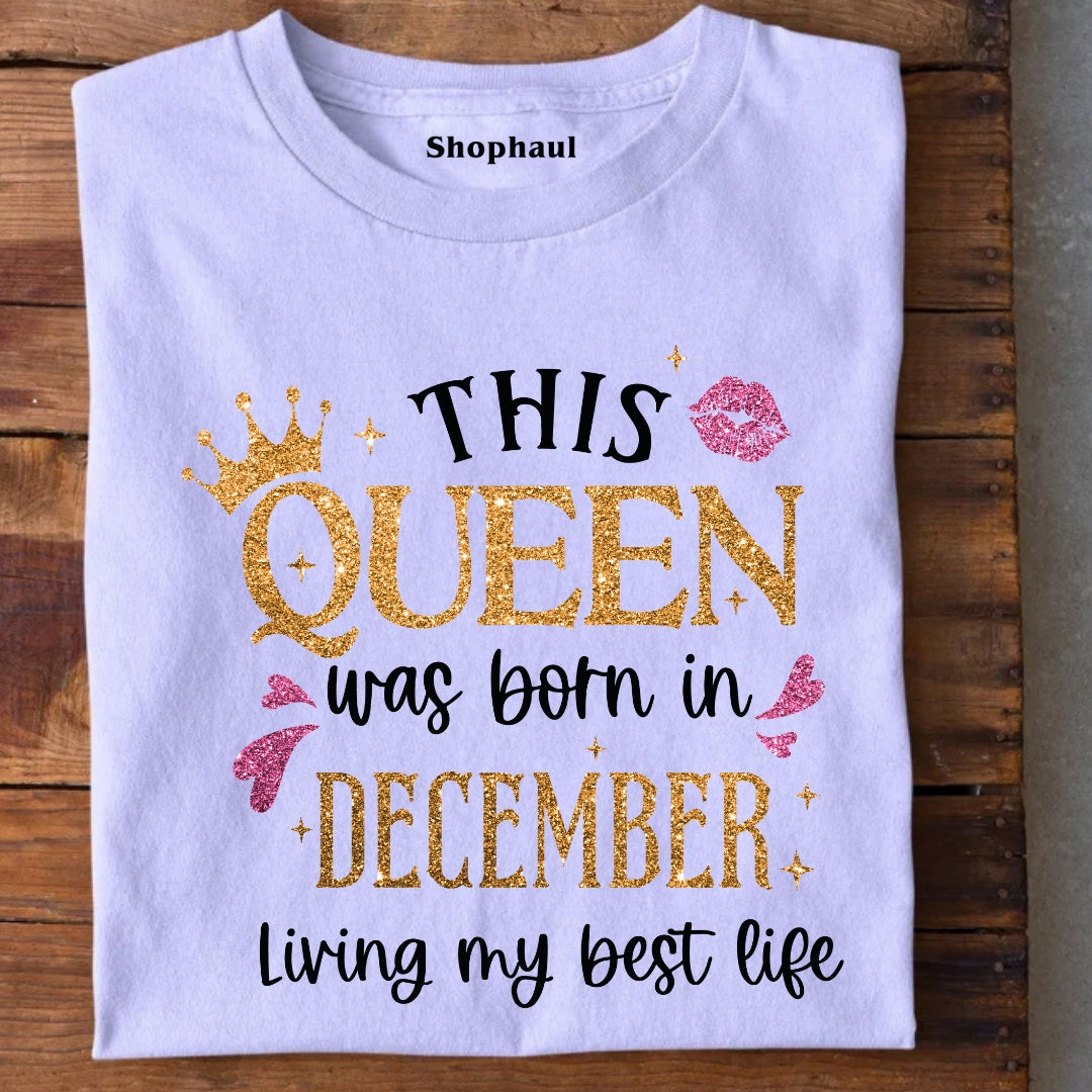 Queen Born in December Living best life T-Shirt