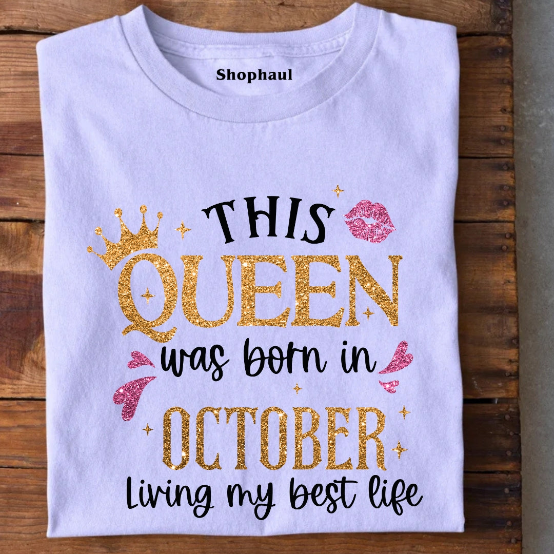Queen Born in October Living Best Life T-Shirt