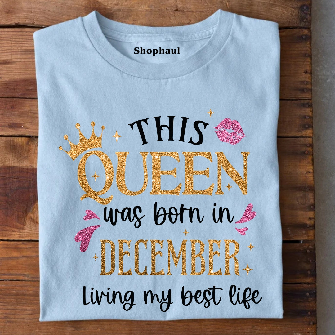 Queen Born in December Living best life T-Shirt