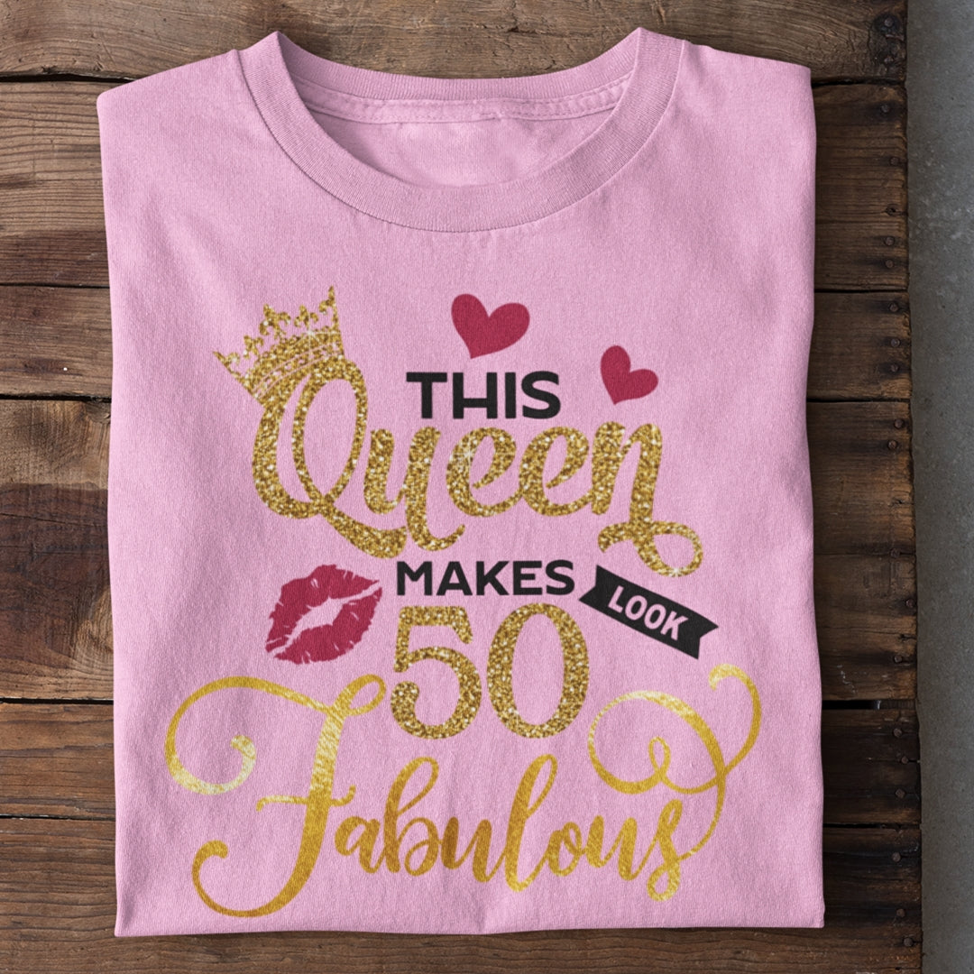 This Queen Makes 50 Looks Fabulous Birthday T-Shirt Gift