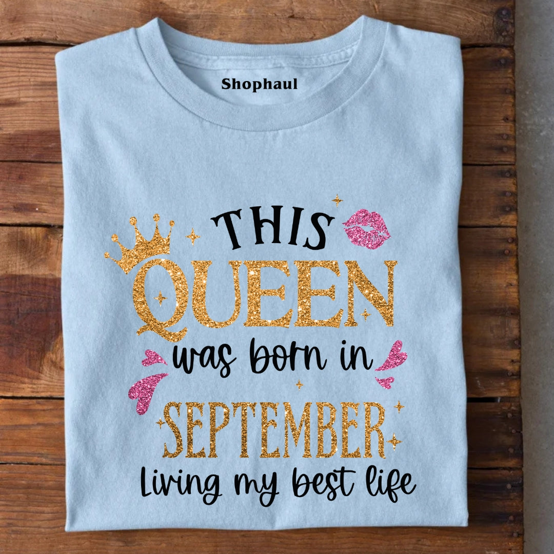 Queen Born in September Living Best Life T-Shirt