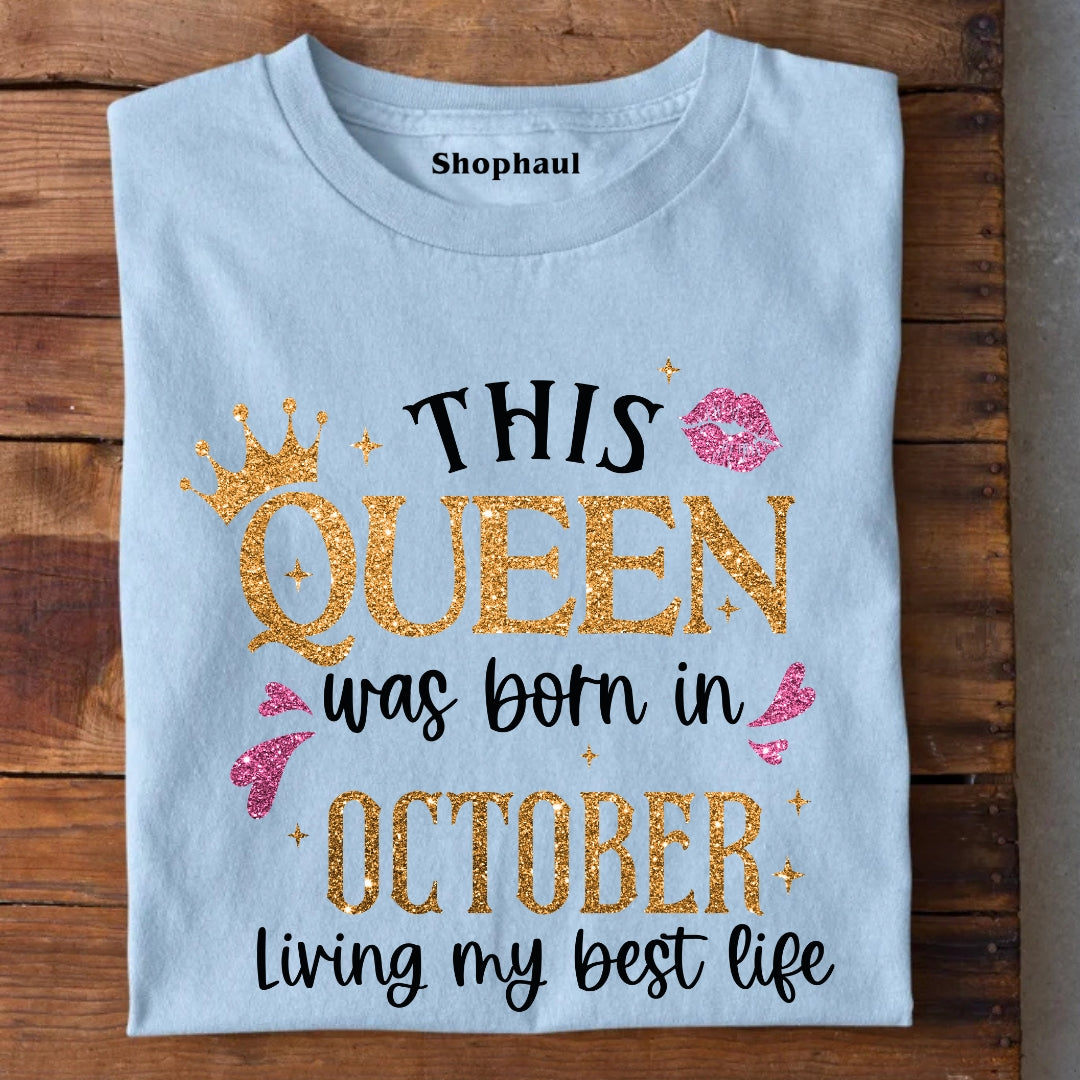 Queen Born in October Living Best Life T-Shirt