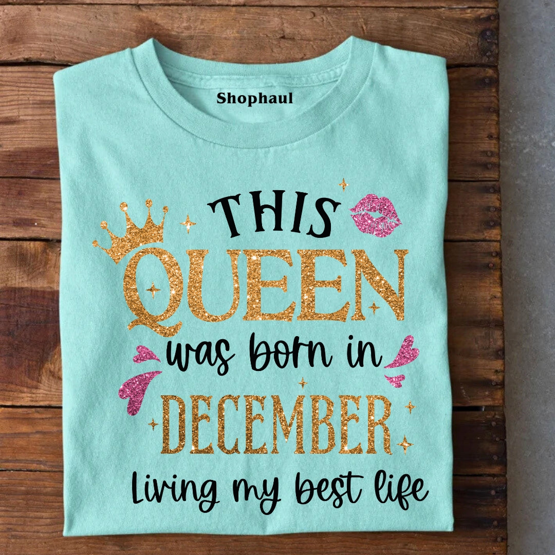 Queen Born in December Living best life T-Shirt