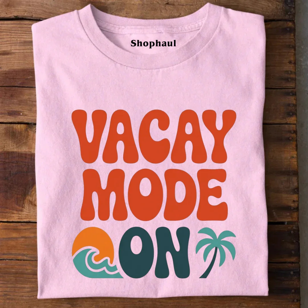Vacay Mode On T-Shirt 