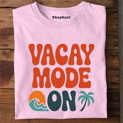 Vacay Mode On T-Shirt 