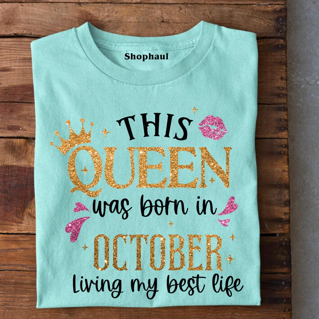 Queen Born in October Living Best Life T-Shirt