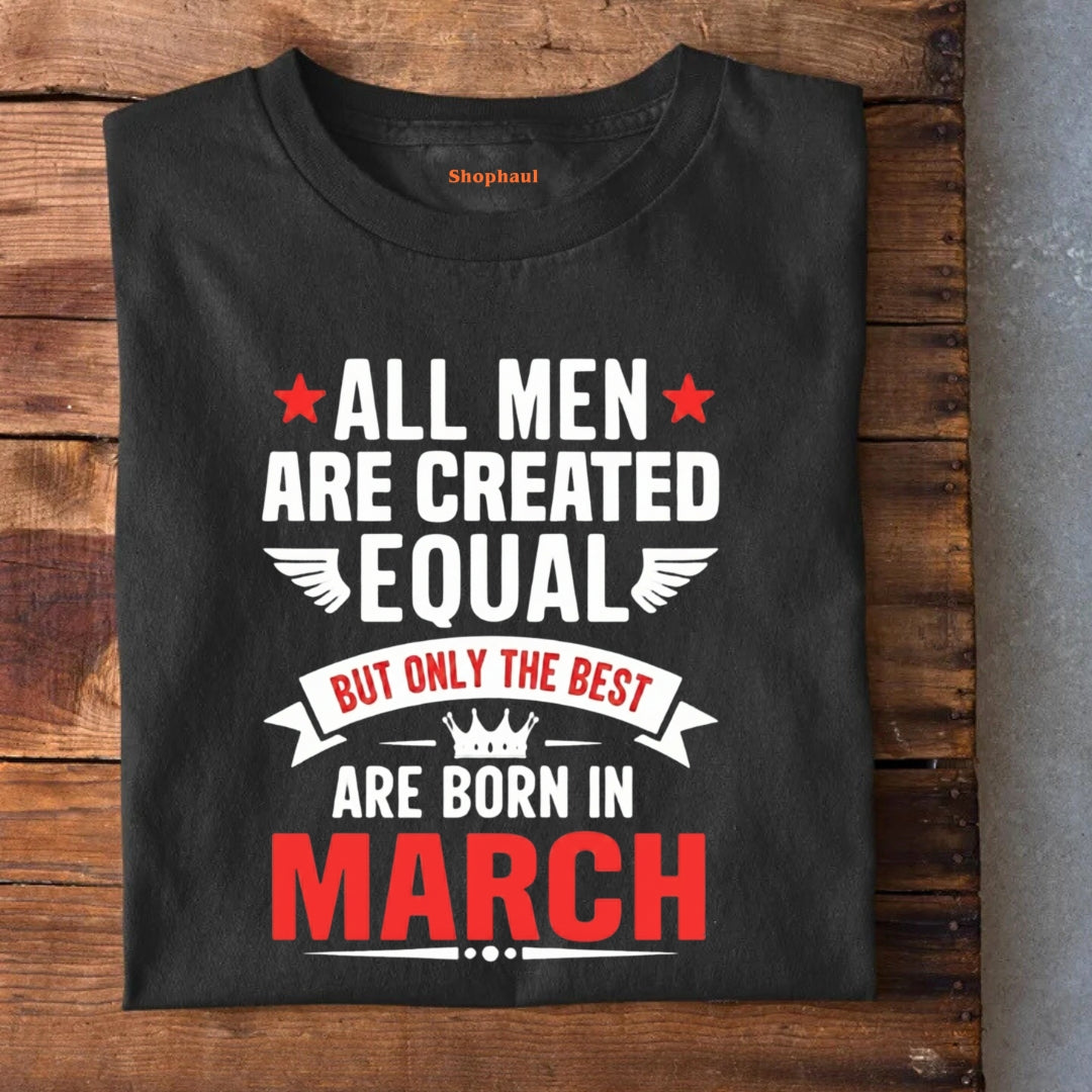 All men born in March T-Shirt