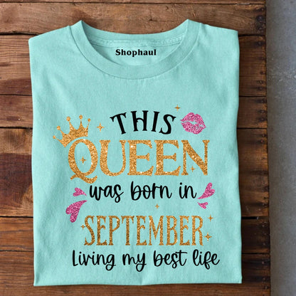 Queen Born in September Living Best Life T-Shirt