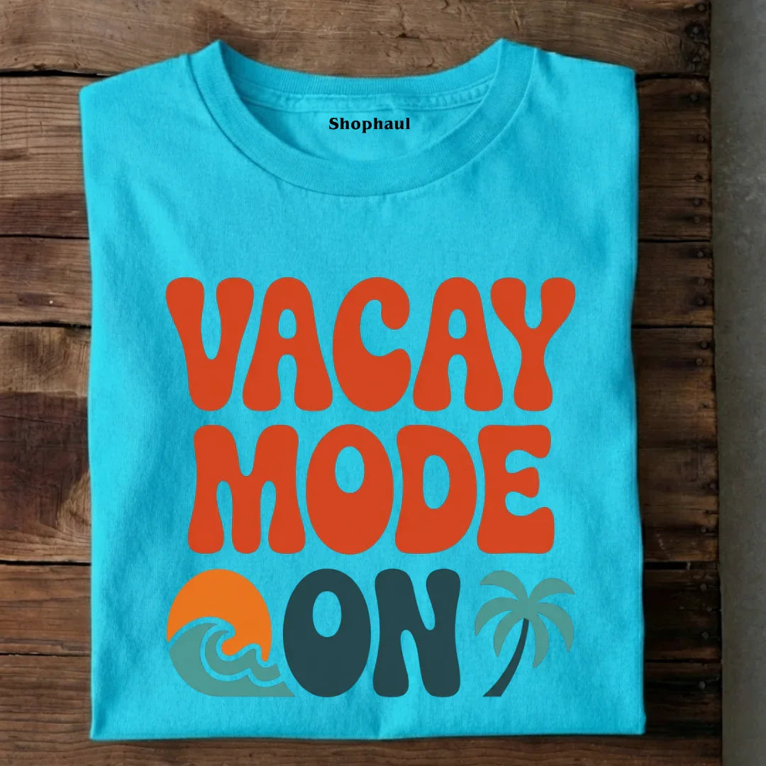 Vacay Mode On T-Shirt 