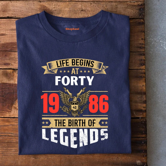 Life Begins at 40 | 1986 birth of Legends T-Shirt