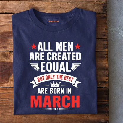 All Men born in March T-Shirt