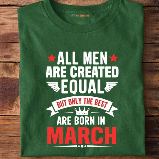 All Men born in March T-Shirt - The Shophaul Designs