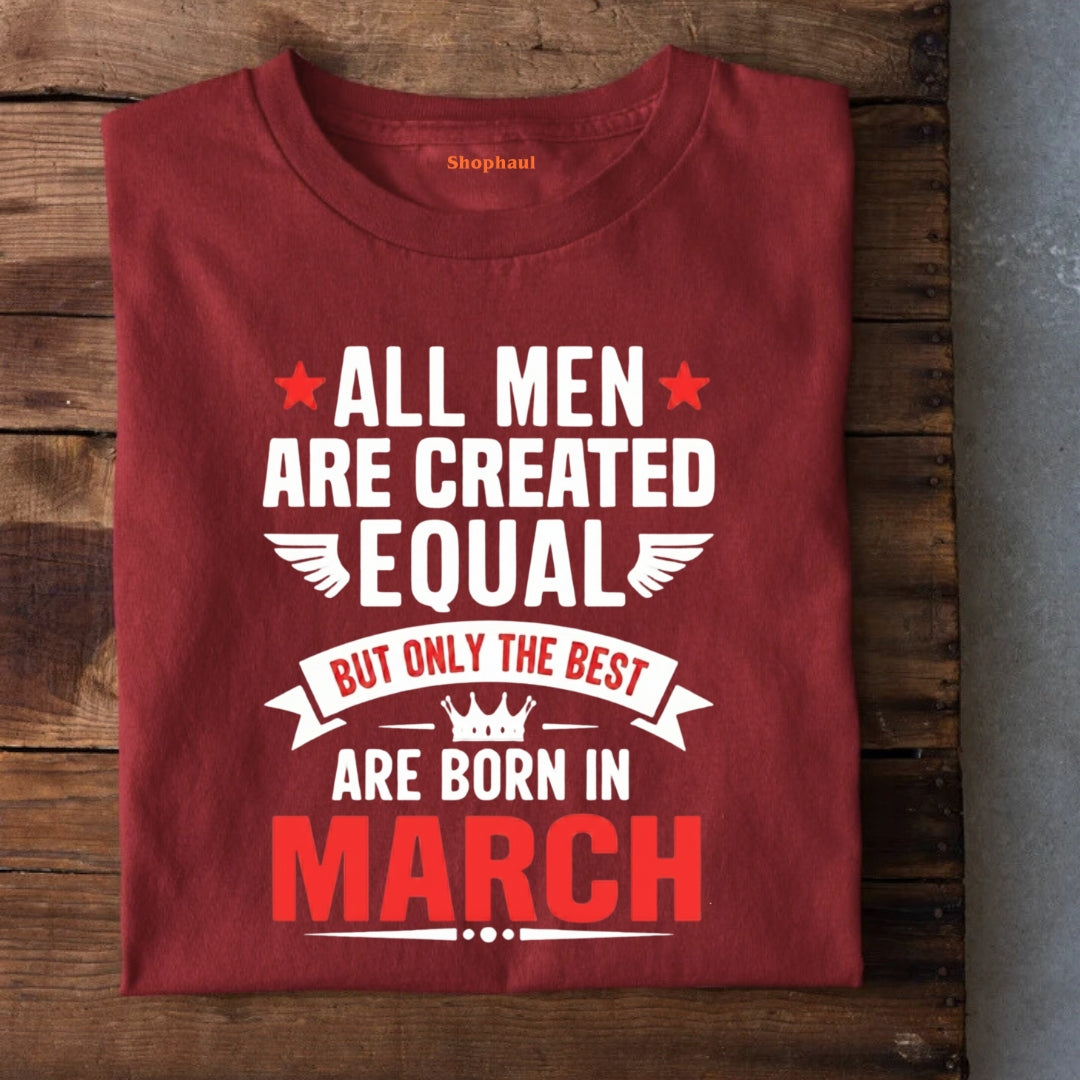All men born in March T-Shirt