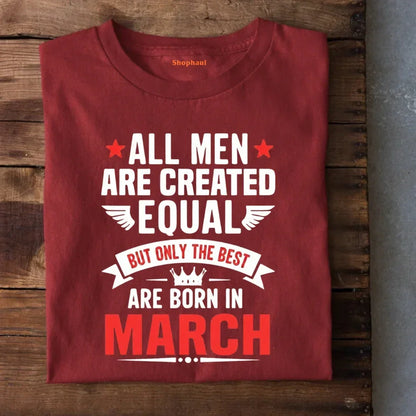 All Men born in March T-Shirt