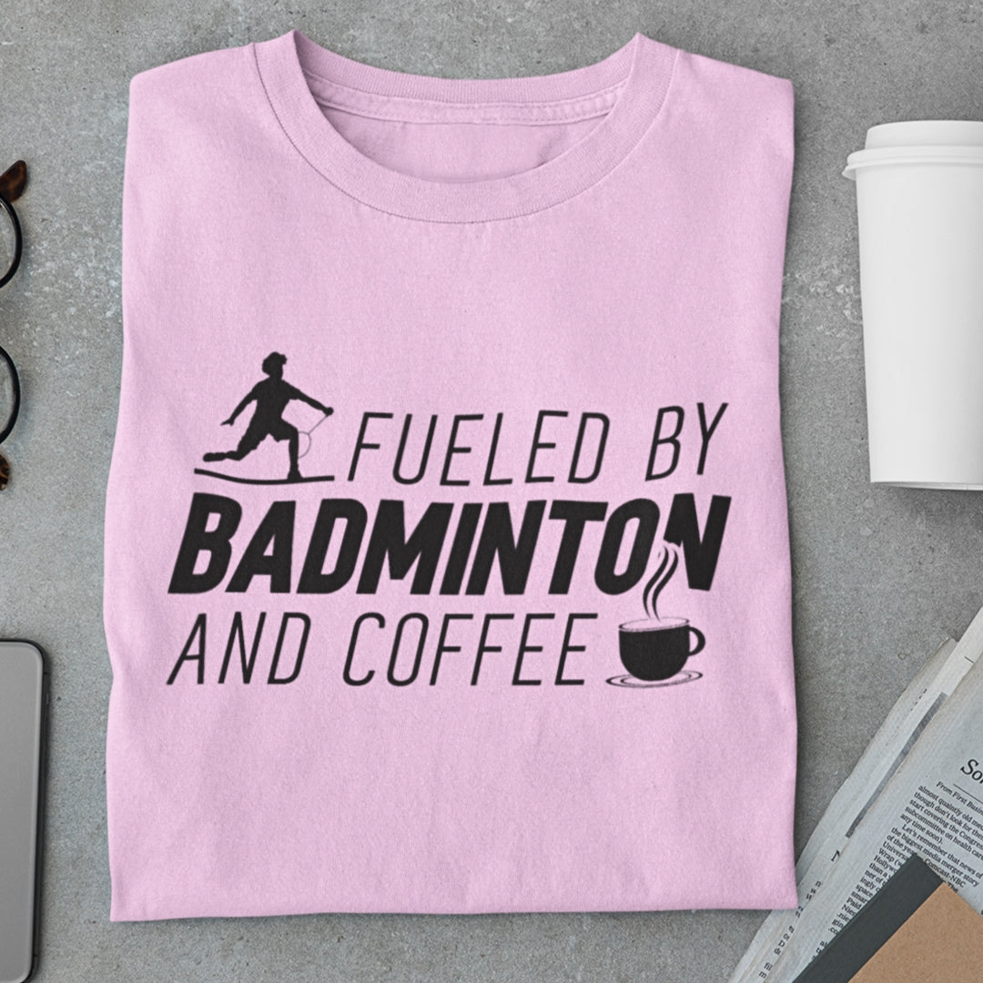 Fueled by Badminton and coffee T-Shirt