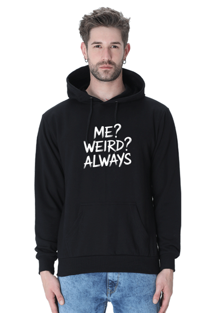 Me Weird Always Hoodie - Unisex