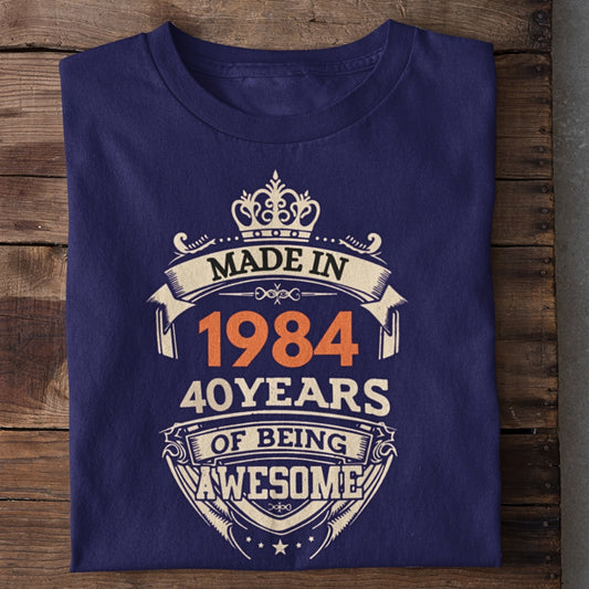 Made in 1984 | 40 Years being Awesome Birthday T-Shirt