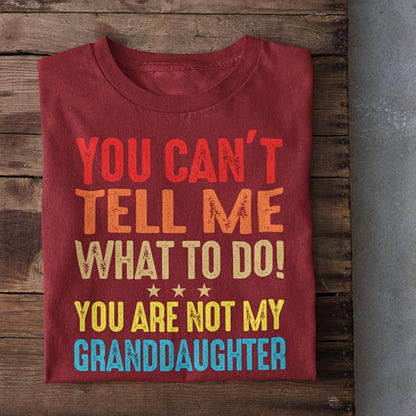 You Can't tell me What to do Family T-Shirt