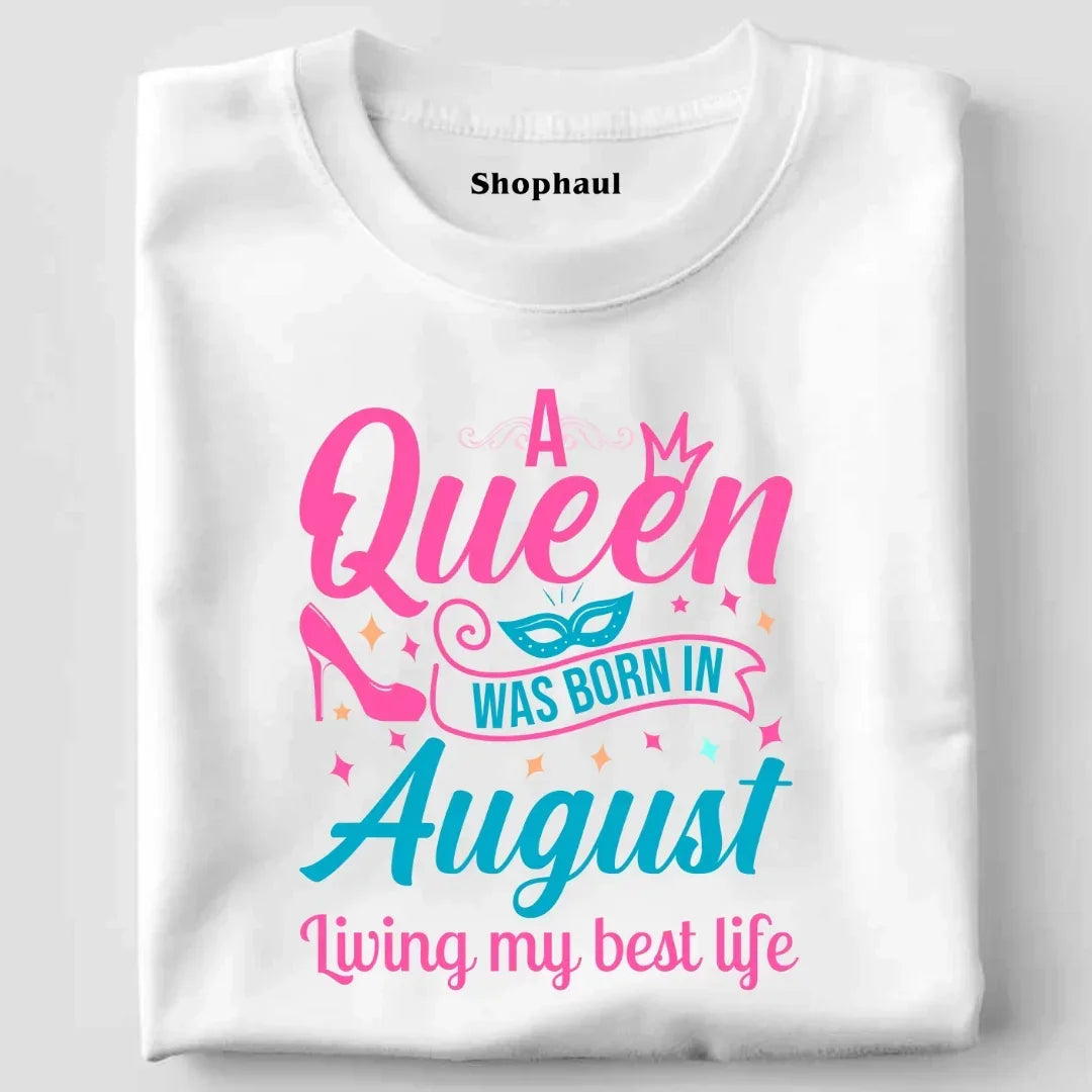 A Queen Was Born in August T-Shirt