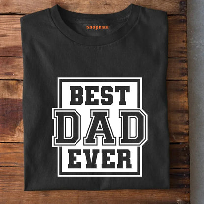 Best Dad Ever T-Shirt Best Dad Ever T-Shirt - Black / S