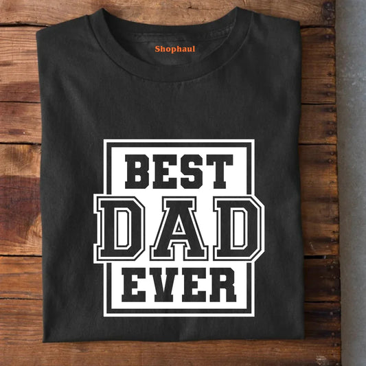 Best Dad Ever T-Shirt Best Dad Ever T-Shirt - Black / S