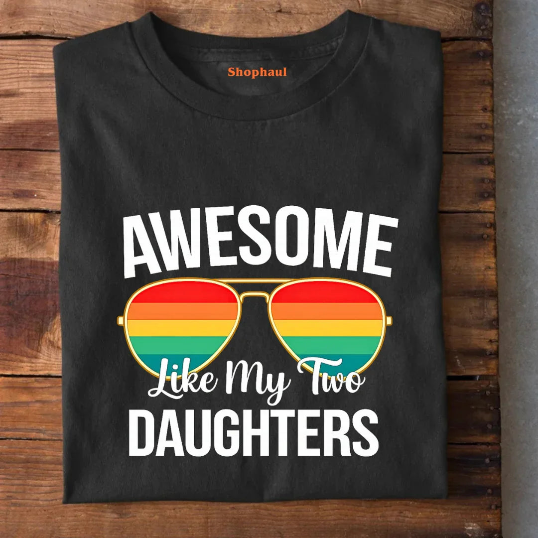 Awesome Like my two Daughters T-Shirt Awesome Like my two Daughters T-Shirt - Black / S