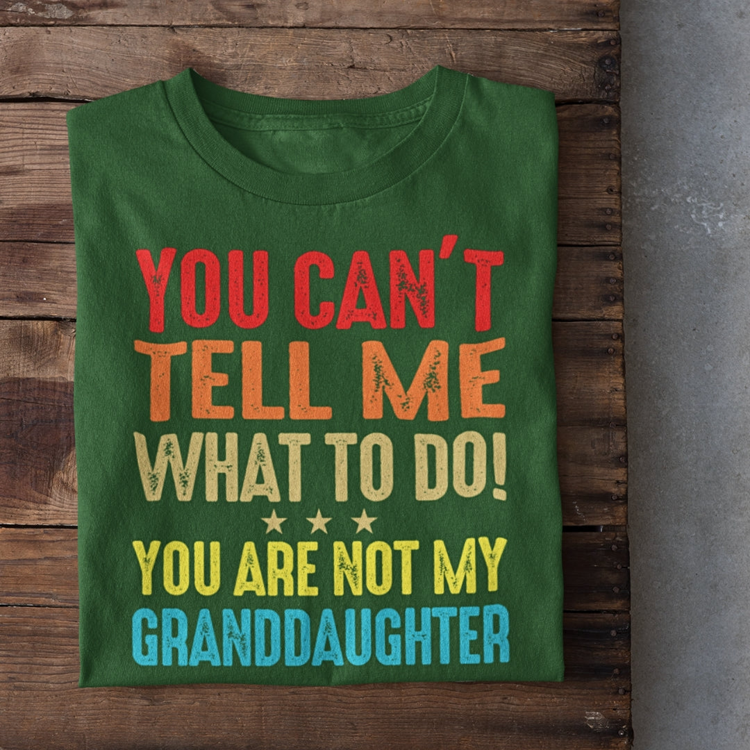 You Can't tell me What to do Family T-Shirt